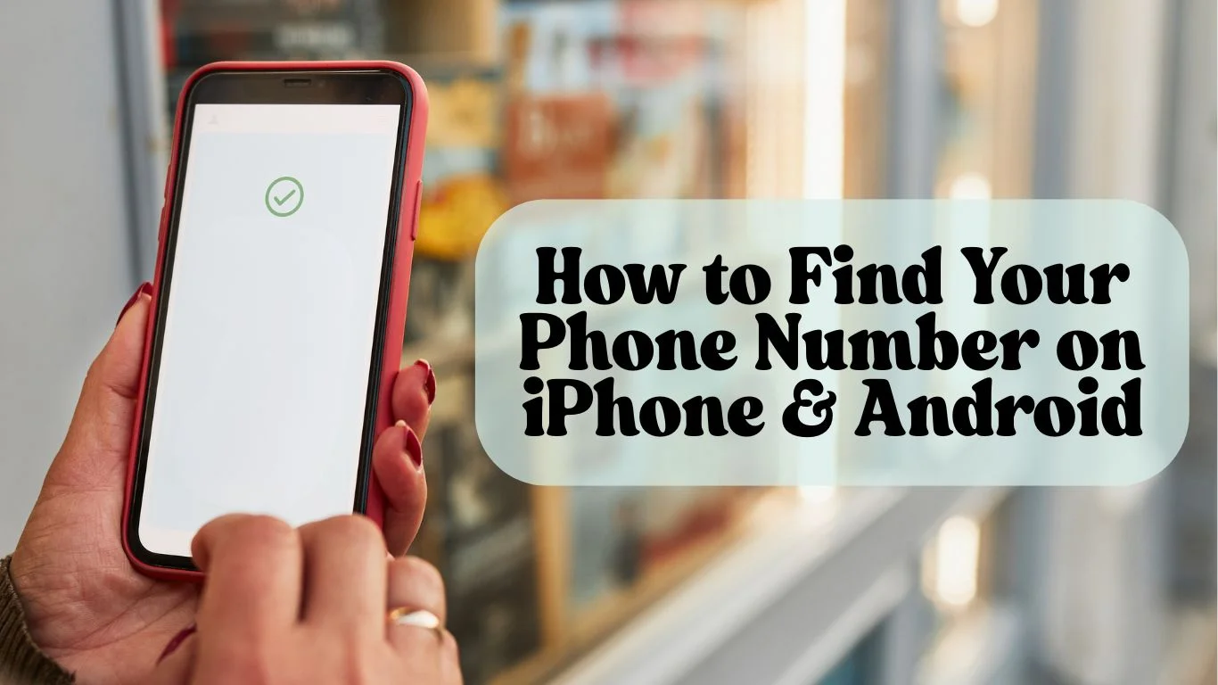 How to Find Your Phone Number on iPhone & Android