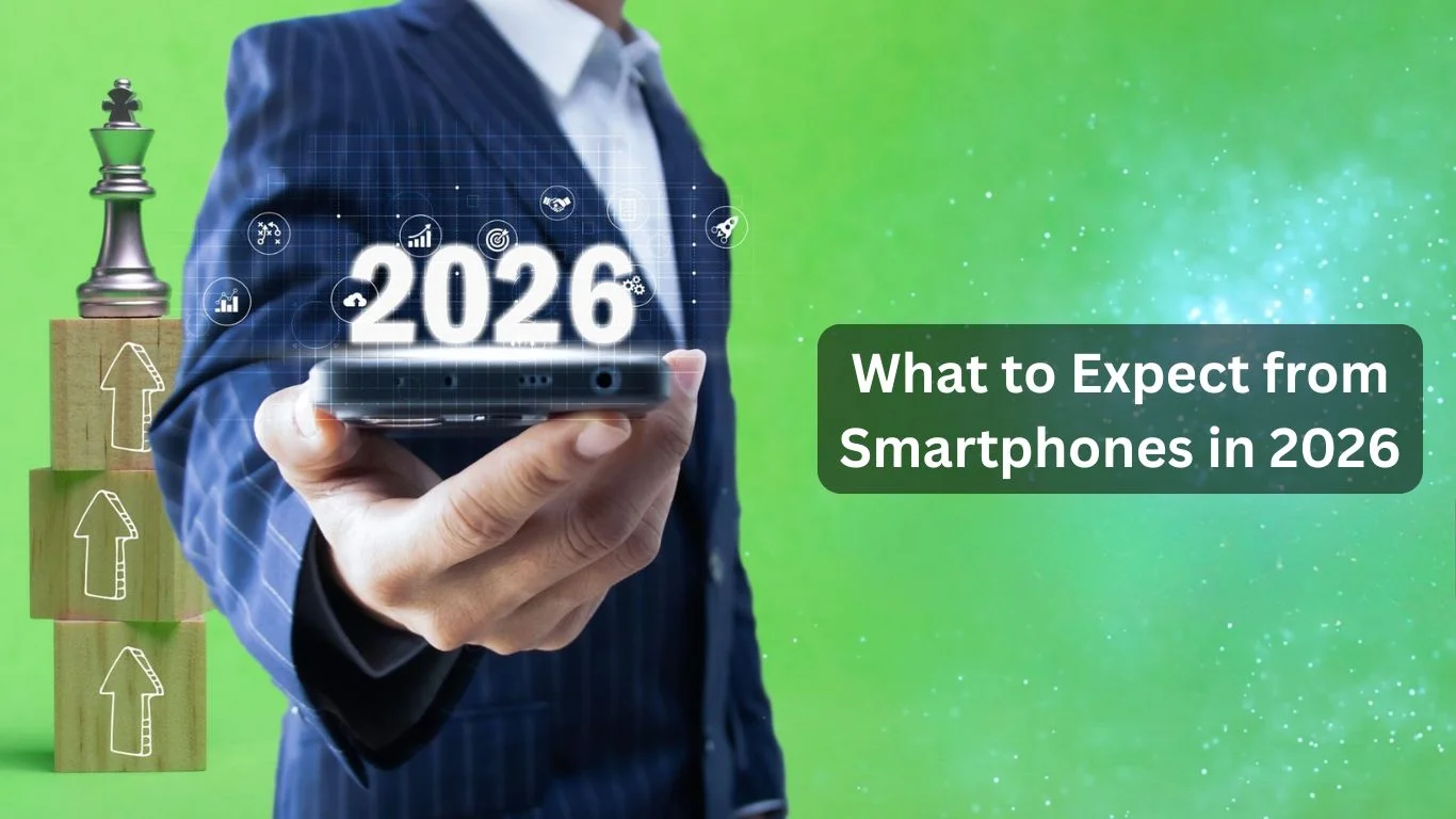What to Expect from Smartphones in 2026